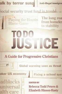 To Do Justice: A Guide for Progressive Christians  -     By: Rebecca Todd Peters, Elizabeth Hinson-Hasty
