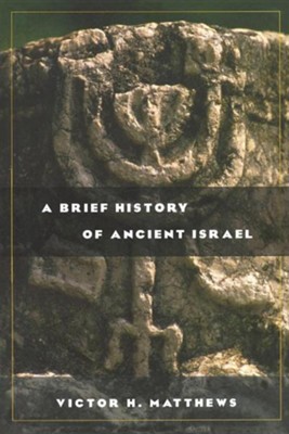 A Brief History of Ancient Israel  -     By: Victor H. Matthews
