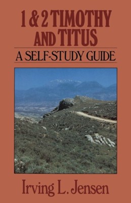 First & Second Timothy and Titus: Jensen Self-Study Guide   -     By: Irving L. Jensen
