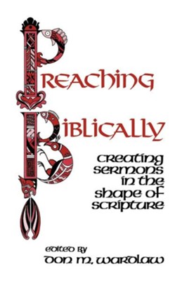 Preaching Biblically   -     Edited By: Don M. Wardlaw
