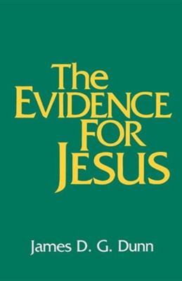The Evidence for Jesus   -     By: James D.G. Dunn
