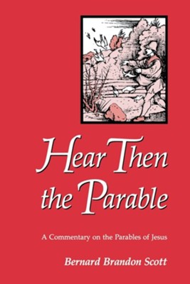 Hear Then the Parable: A Commentary on the Parables   -     By: Bernard Brandon Scott
