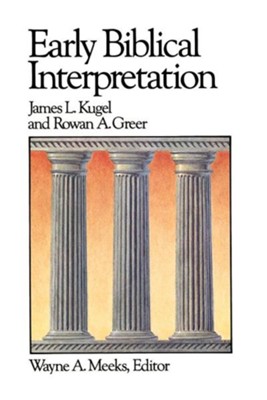 Early Biblical Interpretation   -     By: James L. Kugel, Rowan A. Greer
