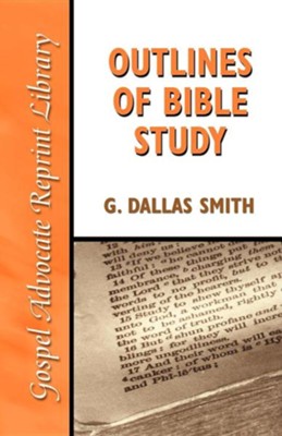 Outlines of Bible Study: An Easy-To-Follow Guide to Greater Bible Knowledge  -     Edited By: G. Dallas Smith
    By: G. Dallas Smith(ED.)
