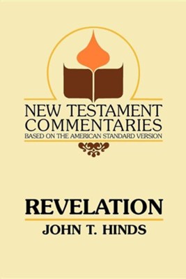Revelation: A Commentary on the Book of Revelation  -     By: John T. Hinds
