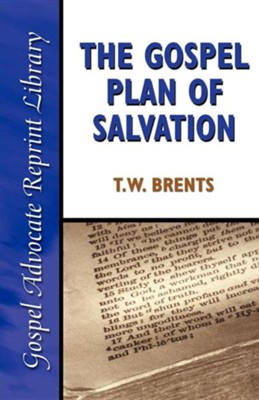 The Gospel Plan of Salvation  -     By: T.W. Brents
