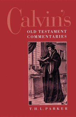 Calvin's Old Testament Commentaries   -     By: T.H.L. Parker
