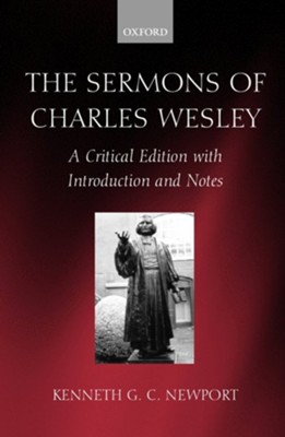 The Sermons of Charles Wesley: A Critical Edition  with Introduction and Notes  -     By: Kenneth G.C. Newport
