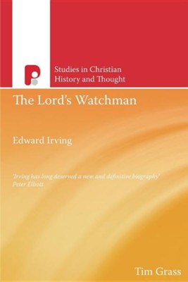The Lord's Watchman: Edward Irving  -     By: Tim Grass
