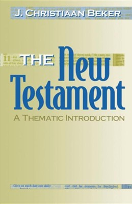 The New Testament: A Thematic Introduction   -     By: J. Christiaan Beker
