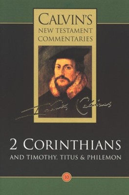 Calvin's New Testament Commentaries: 2 Corinthians and Timothy, Titus & Philemon  -     By: John Calvin
