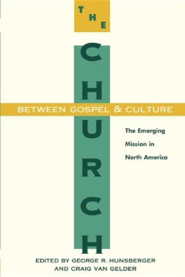 Church Between Gospel and Culture   -     Edited By: George Hunsberger, Craig Van Gelder

