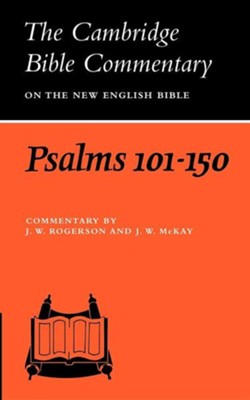 Psalms 101-150: The Cambridge Bible Commentary   -     By: John W. Rogerson, J.W. McKay
