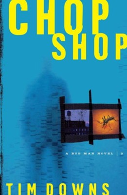 Chop Shop, A Bug Man Series #2   -     By: Tim Downs
