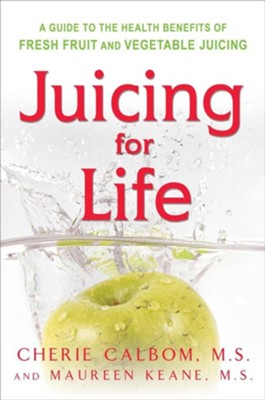 Juicing for Life  -     By: Cherie Calbom, Maureen B. Keane, Jeffrey S. Bland
