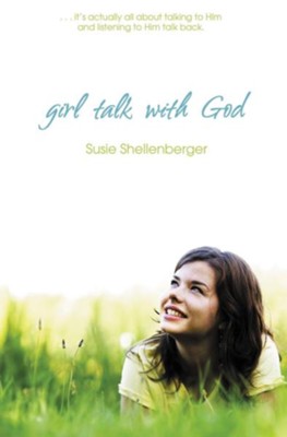 Girl Talk with God - revised and updated  -     By: Susie Shellenberger
