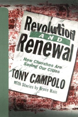 Revolution and Renewal: How Churches Are Saving Our Cities  -     By: Tony Campolo, Bruce Main

