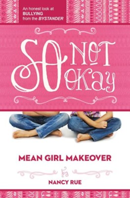 So Not Okay, #1 Mean Girl Makeover Series   -     By: Nancy Rue
