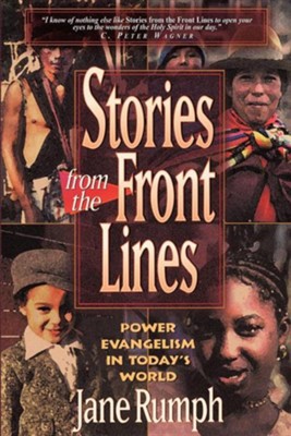 Stories from the Front Lines: Power Evangelism in Today's World  -     By: Jane Rumph
