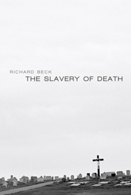 The Slavery of Death  -     By: Richard Beck
