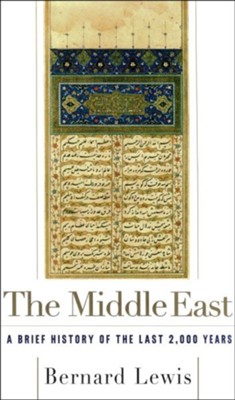 The Middle East: A Brief History of the Last 2000 Years   -     By: Bernard Lewis
