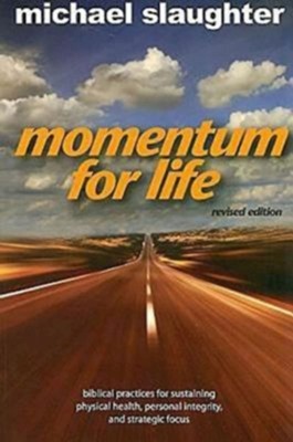 Momentum for Life: Sustaining Personal Health, Integrity, and Strategic Focus as a Leader  -     By: Michael Slaughter
