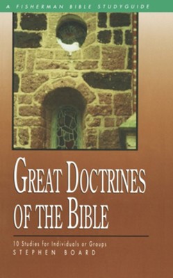 Great Doctrines of the Bible, Fisherman Bible Study Guides   -     By: Stephen Board
