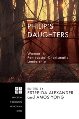 Philip's Daughters: Women in Pentecostal-Charismatic Leadership  -     Edited By: Estrelda Alexander, Amos Yong
    By: Estrelda Alexander(Ed.) & Amos Yong
