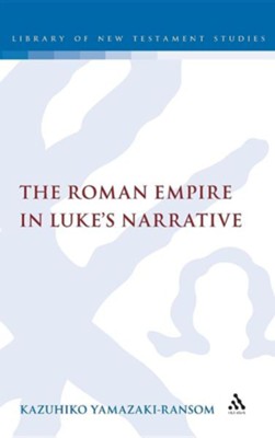 The Roman Empire in Luke's Narrative  -     By: Kazuhiko Yamazaki-Ransom
