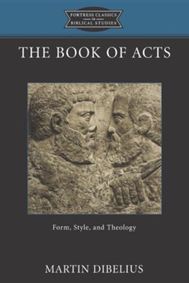 The Book of Acts: Form, Style, and Theology  -     By: Martin Dibelius
