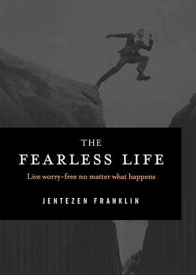 The Fearless Life  -     By: Franklin Jentezen
