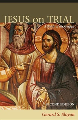 Jesus on Trial: A Study of the Gospels, 2nd edition  -     By: Gerard S. Sloyan
