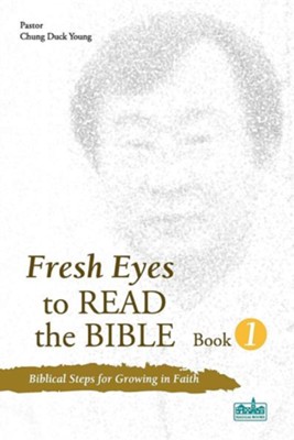 Fresh Eyes to Read the Bible, Book 1  -     By: Duck Young Chung
