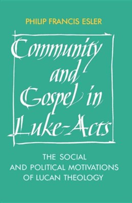 Community and Gospel in Luke-Acts   -     By: Philip Francis Esler
