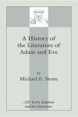 A History of the Literature of Adam and Eve  -     By: Michael E. Stone

