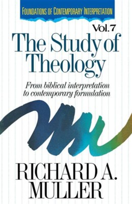 The Study of Theology: From Biblical Interpretation to Contemporary Formulation  -     By: Richard Muller
