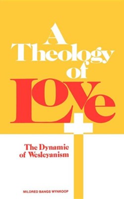 A Theology of Love  -     By: Mildred Bangs Wynkoop
