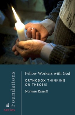 Fellow Workers with God: Orthodox Thinking on Theosis  -     By: Norman Russell
