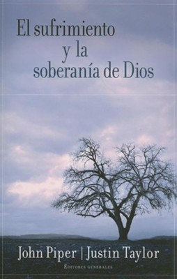 El Sufrimiento y la Soberan&iacute;a de Dios  (Suffering and the Sovereignty of God)  -     By: John Piper, Justin Taylor
