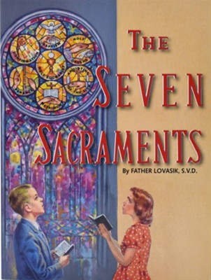 The Seven Sacraments    -     By: Lawrence G. Lovasik
