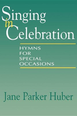 Singing in Celebration: Hymns for Special Occasions  -     By: Jane Huber
