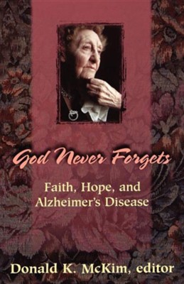 God Never Forgets: Faith, Hope, & Alzheimer's  Disease  -     By: Donald K. McKim
