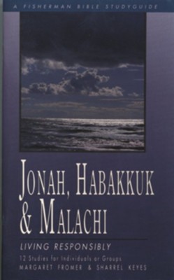 Jonah, Habakkuk & Malachi: Living Responsibly Fisherman Bible Studies  -     By: Margaret Fromer, Sharrel Keyes
