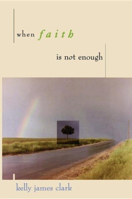 When Faith Is Not Enough   -     By: Kelly James Clark
