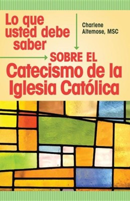 Lo que usted debe saber sobre el Catecismo de la Iglesia Cat&#243lica, What You Should Know About the Catechism of the Catholic Church  -     By: Charlene Altemose
