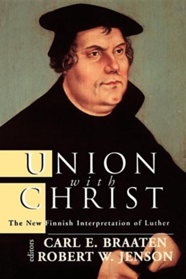 Union with Christ: The New Finnish Interpretation of   Luther  -     By: Carl Braaten
