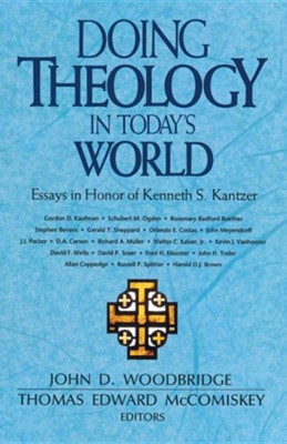Doing Theology in Today's World: Essays in Honor of Kenneth S. Kantzer  -     By: John Woodbridge
