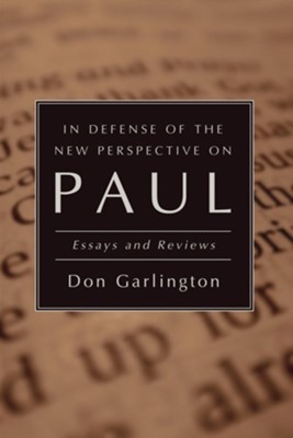 In Defense of the New Perspective on Paul: Essays and Reviews  -     By: Don Garlington
