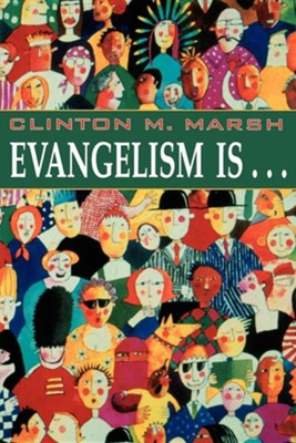 Evangelism Is . . .   -     By: Clinton Marsh
