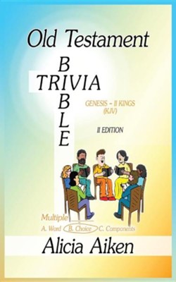 Old Testament Bible Trivia Genesis-II Kings Multiple Choice II Edition  -     By: Aiken Alicia
